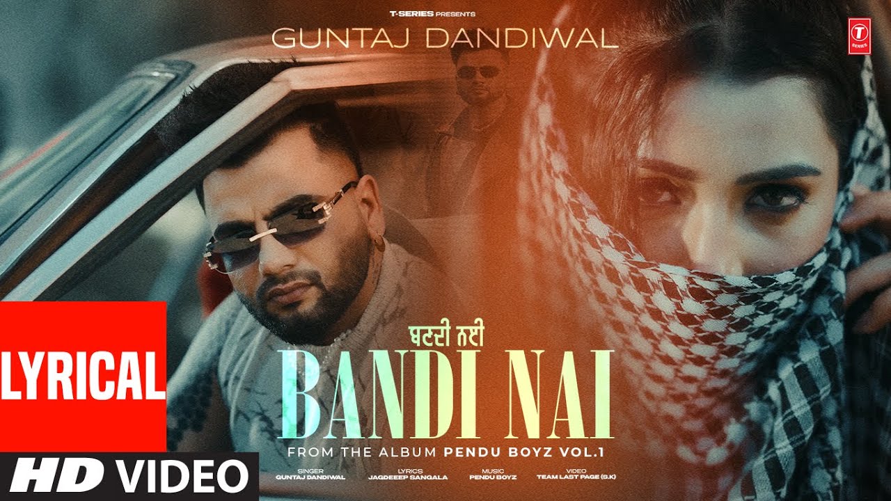BANDI NAI (FULL VIDEO) WITH LYRICS | GUNTAJ DANDIWAL | LATEST PUNJABI SONGS 2025
