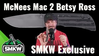 McNees Mac 2 Betsy Ross SMKW Exclusive