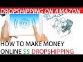 How To Dropship on Amazon Make $10,000 Monthly 2016