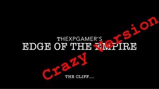 Thexpgamers-Edge Of The Empire The Cliff Crazy Version