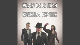 Video thumbnail of "Brain Donation - Kruella Deville"