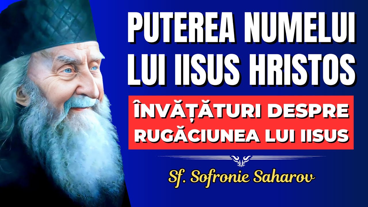 Puterea numelui lui Iisus Hristos. Despre Rugăciunea lui Iisus – Sf. Sofronie Saharov