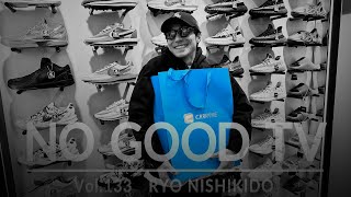 NO GOOD TV - Vol. 133 | RYO NISHIKIDO