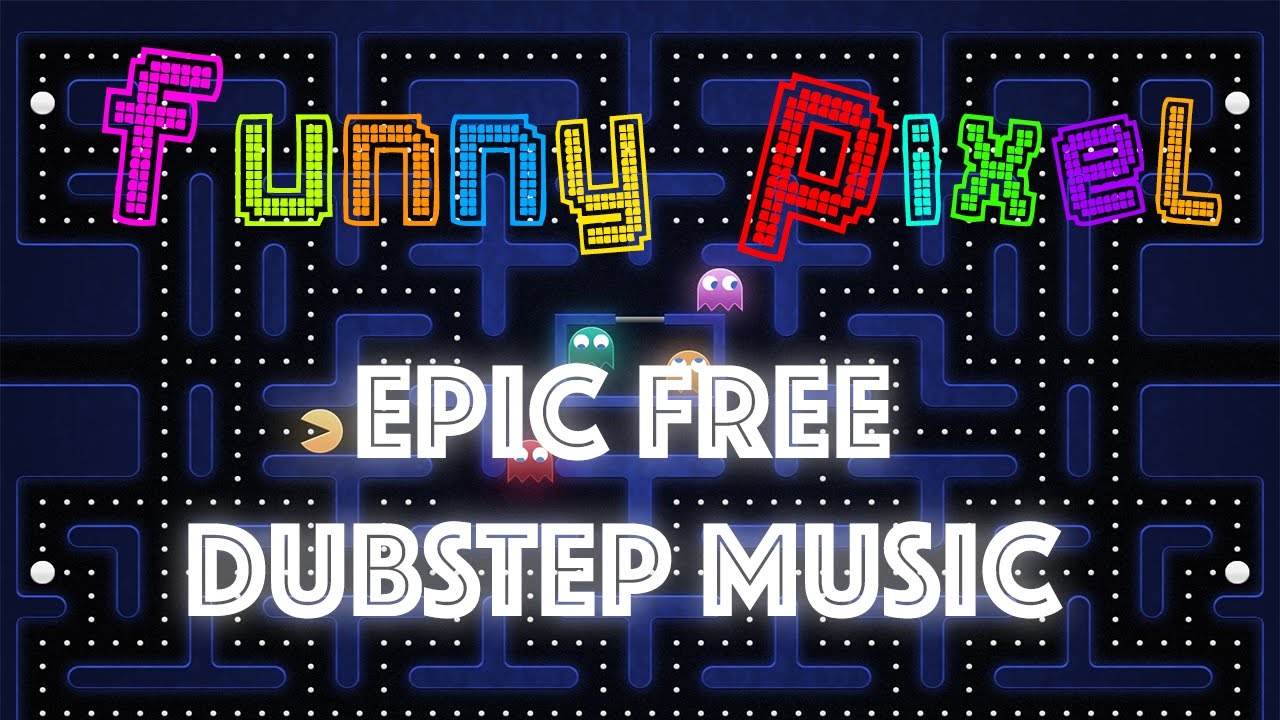[Copyright & Royalty Free]- FUNNY PIXEL | Epic Dubstep Music by William ...