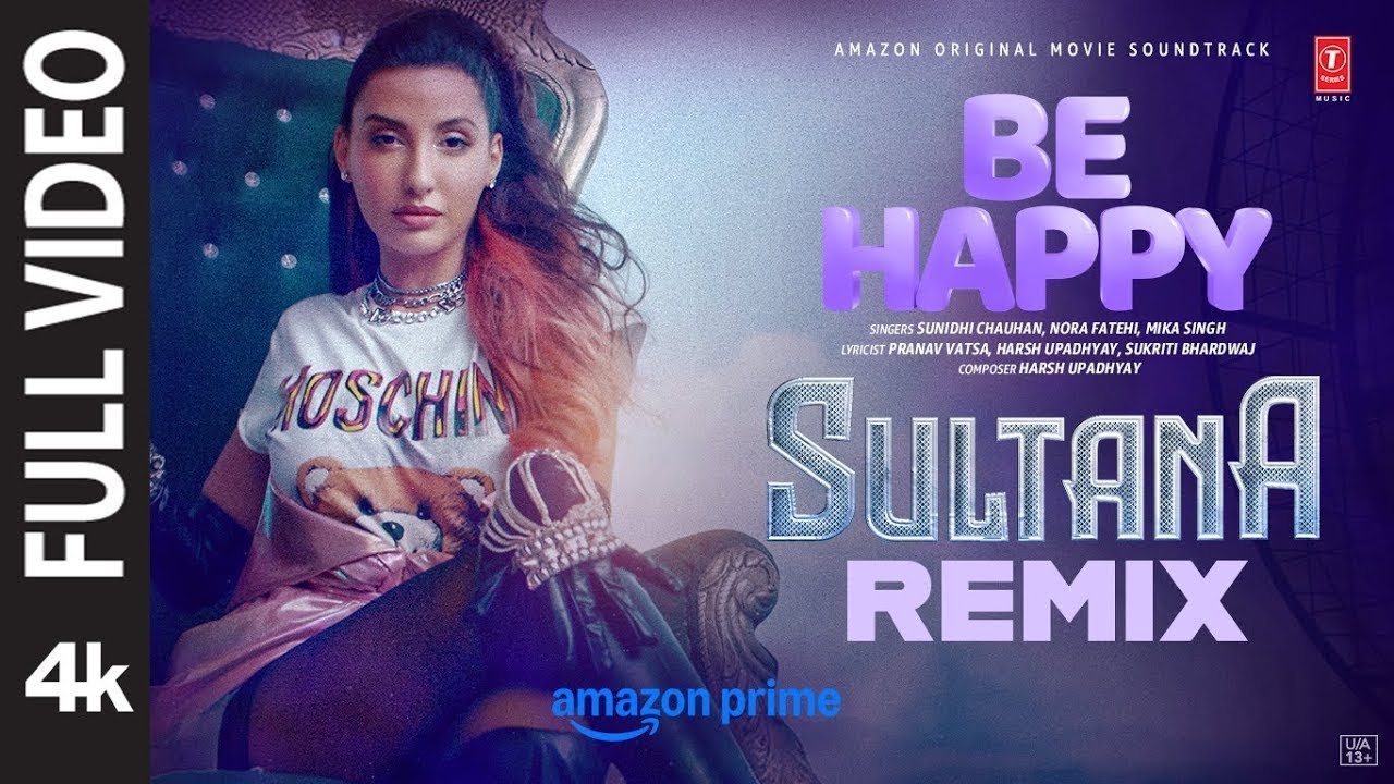 ๐ถ Be Happy: Sultana (Remix) - Nora Fatehi | Sunidhi Chauhan | Mika Singh | Full Video ๐ง๐ฅ