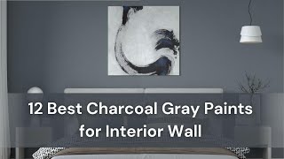 12 Best Charcoal Gray Paints for Interior Wall