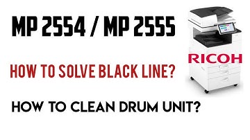 Ricoh MP 2554 How to solve black line, How to clean Drum unit?