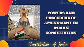 Powers and Procedure of Amendment in Indian Constitution | Constitution of India