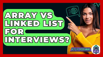 Array Vs Linked List For Interviews? - Next LVL Programming