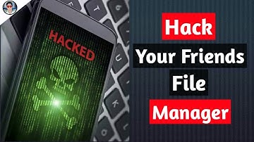 How To Hack Your Friends File Manager ?