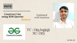 Construct List using XOR Queries | GFG