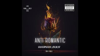 Anti Romantic - Latest Rap Song Sh Osiris Official Audio