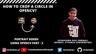 How to crop a circle using OpenCV? Portrait Bokeh in OpenCV | Part - 2 | Python | Tutorial