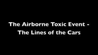 Video thumbnail of "The Airborne Toxic Event - The Lines Of The Cars"