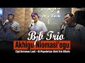 Live terbaru bjb trio ii akhigu niomasiogu ciptyurisman laoli  di populerkan oleh trio eltoris