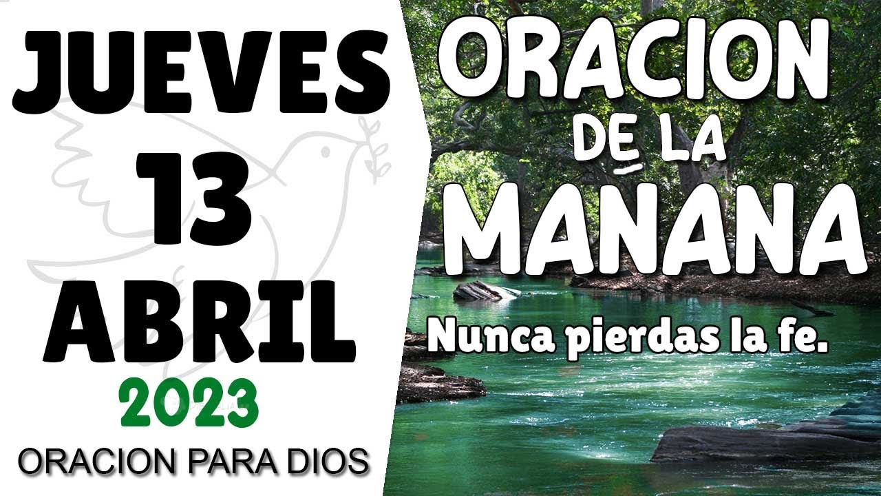 Oración de la mañana de hoy Jueves 13 de abril de 2023 - Oracion de ...