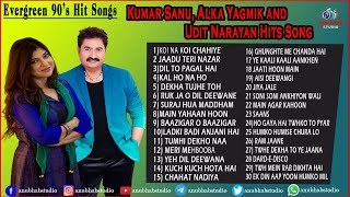 Kumar Sanu Hit Songs 90S Unforgettable Melodies Song Best Of Alka Yagnik 