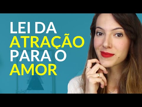 Vídeo: Como Atrair Amor Para A Vida