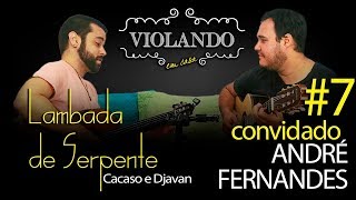 LAMBADA DE SERPENTE - VIOLANDO em casa BRUNO CONDE e ANDRÉ FERNANDES