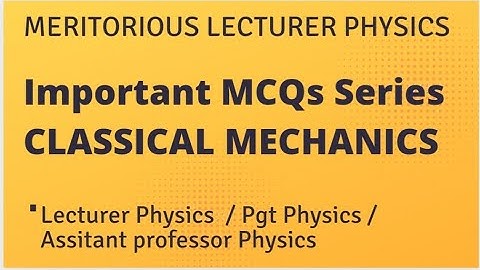 Meritorious Lecturer Physics l Important MCQs l Pgt Physics l MCQs on Classical Mechanics