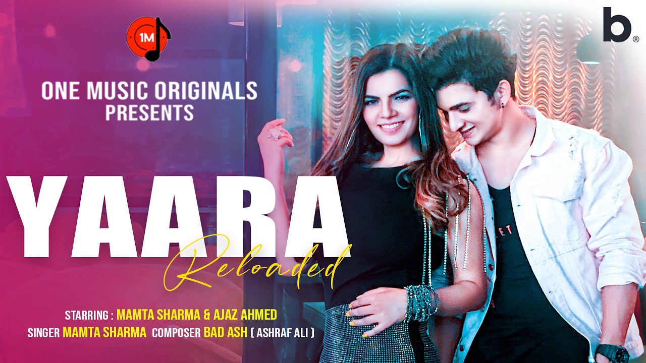 Yaara Reloaded  Full Video Song  Mamta Sharma  Ajaz Ahmed  BadAsh    Hindi Song 2021