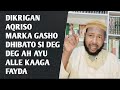 DIKRIGAN HADI AT AQRISATO MARKAAD LAKULANTO DHIBAATO WEYN SI DEG DEG AH AYU ALLE KAAGA FAYDA 