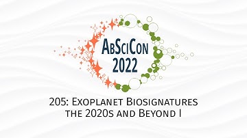 AbSciCon 2022: 205, Exoplanet Biosignatures the 2020s & Beyond I