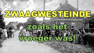 ZWAAGWESTEINDE zoals het vroeger was!