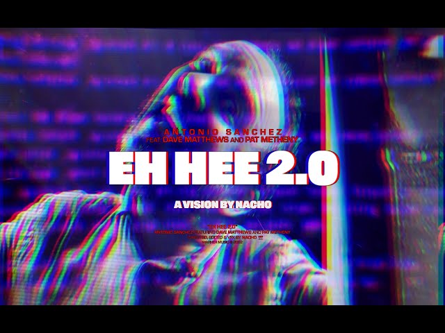 Antonio Sánchez feat. Dave Matthews u0026 Pat Metheny - Eh Hee 2.0 [Official Video] class=