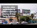 Grandes vallas publicitarias de políticos continúan intactas en Gran Santo Domingo