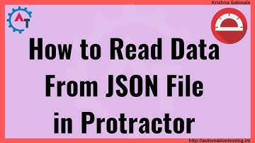 Protractor Tutorial 51 -  How to Read Data from JSON File in Protractor|Read JSON File in Javascript