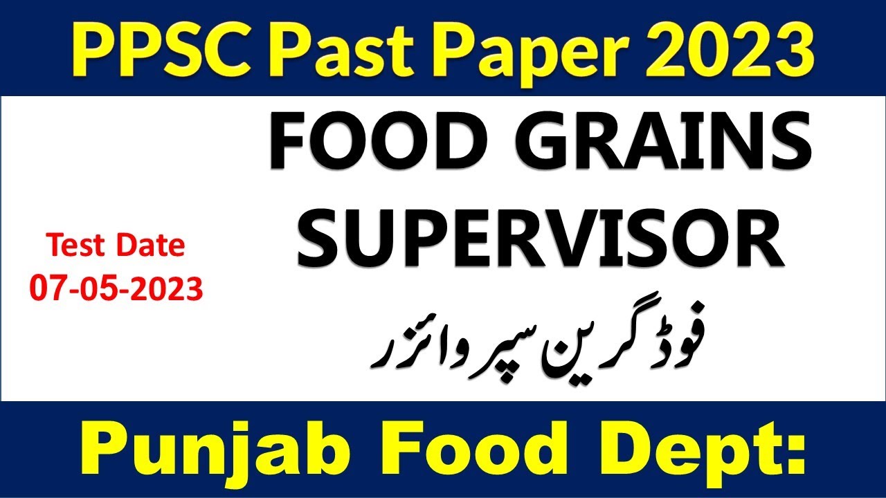 PPSC FOOD GRAINS SUPERVISOR PAST PAPER 07 MAY 2023 YouTube