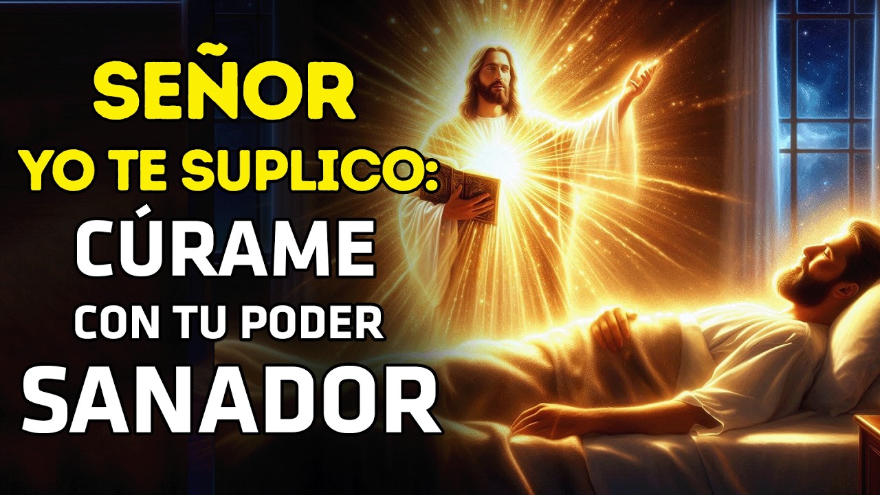 SEÑOR, YO TE SUPLICO: CÚRAME CON TU PODER SANADOR” | Pon tus MANOS donde te DUELE y recibe SANIDAD