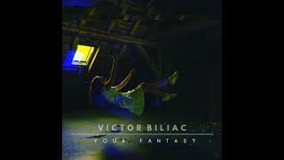 Victor Biliac - Your Fantasy ( Video Edit )