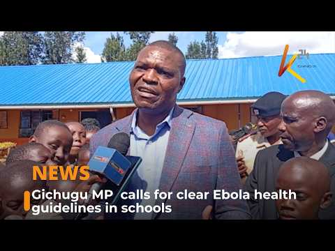 Gichugu MP calls for clear Ebola health guidelines in schools