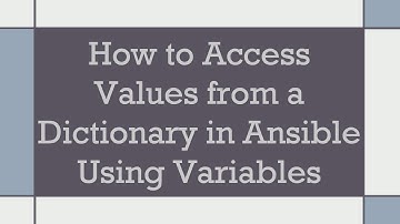 How to Access Values from a Dictionary in Ansible Using Variables