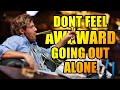 Why You Shouldn’t Feel Awkward About Going Out Alone