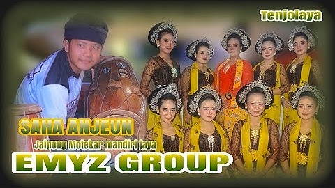 SAHA ANJEUN || JAIPONG MOTEKAR MANDIRI JAYA || EMYZ GROUP || TENJOLAYA SUKAMELANG