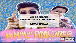 MARIO BAUTISTA FT DE LA GHETTO - MAL DE AMORES ( LETRA OFICIAL )