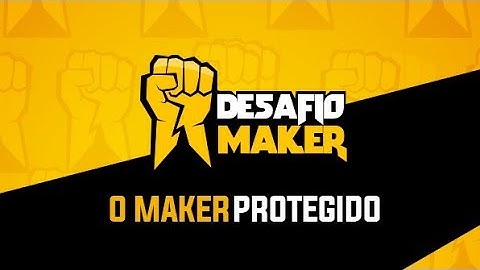 Desafio Maker - O Maker Protegido