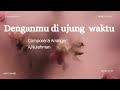 Denganmu di ujung waktu | A.Nurahman | Instrumental Music