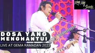 RHOMA IRAMA & SONETA GROUP - DOSA YANG MENGHANTUI (LIVE AT GEMA RAMADAN 2023)