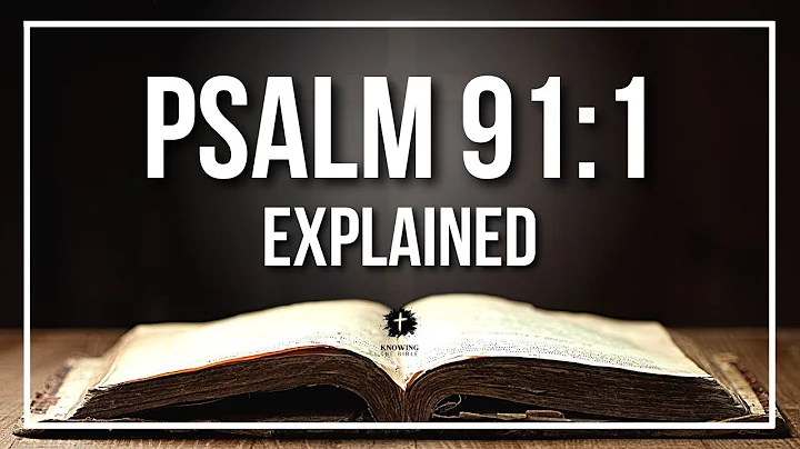PSALM 91:1 EXPLAINED - What Does The Bible Verse PSALM 91:1 [KJV] REALLY Mean?