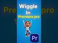 Wiggle Effect in Adobe Premiere Pro #adobepremierepro #aftereffects #videoeditingtips