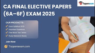 CA FINAL ELECTIVE PAPERS (6A–6F) Free Mock Test, Exam Syllabus 2025, Important Questions #cafinal
