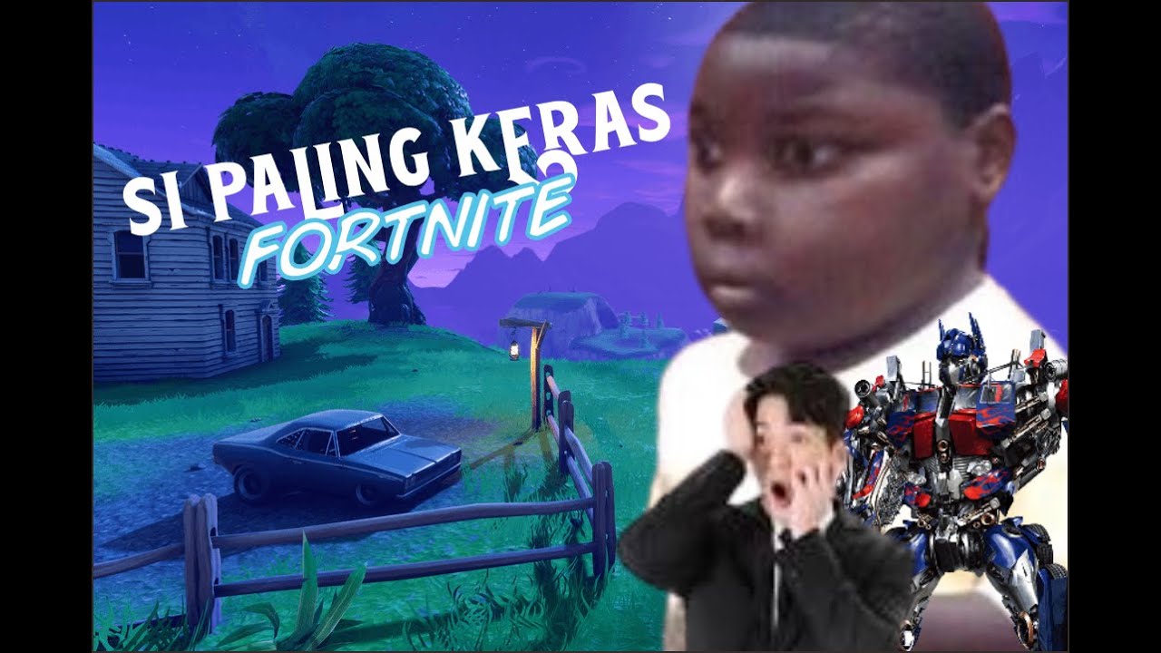SI PALING KERAS FORTNITE YouTube