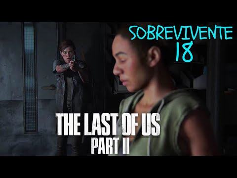THE LAST OF US PART ll - FIM DA LINHA NORA #18 - MODO SOBREVIVENTE - SEM MODO ESCUTA