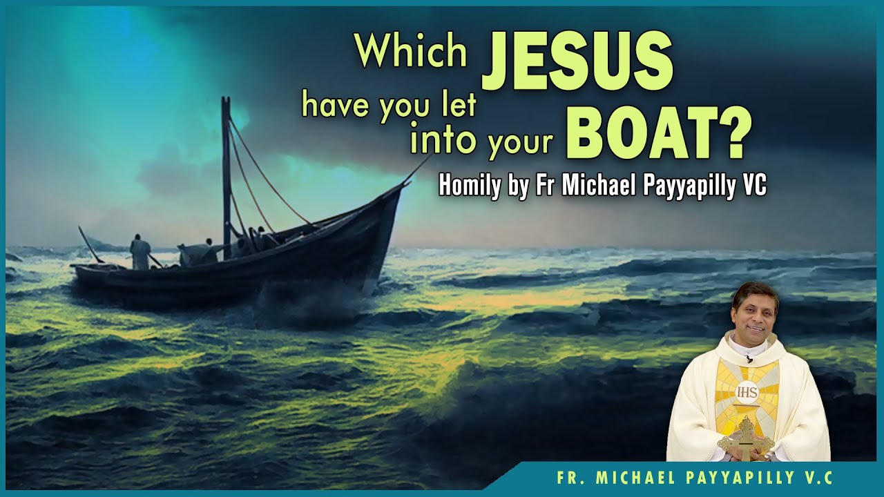 Which Jesus Have You Let Into Your Boat Homily By Fr Michael Which jesus have you let into your boat homily by fr michael