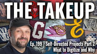 The Takeup - Ep. 199: Self-Directed Embroidery Projects Part 2: What do we digitize, and why?