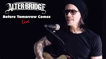 Alter Bridge - Myles Kennedy - Before Tomorrow Comes Live in HD
